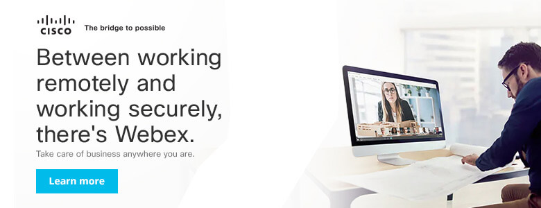 Ad: Cisco. Webex. Between working remotely and working securely. Learn more