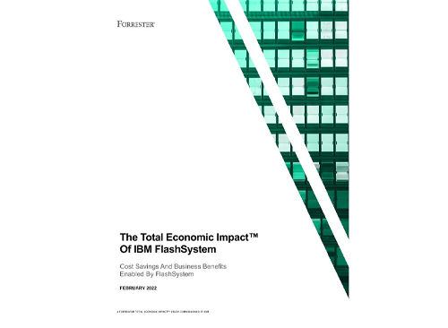 Forrester Total Economic Impact Report for IBM FlashSystem